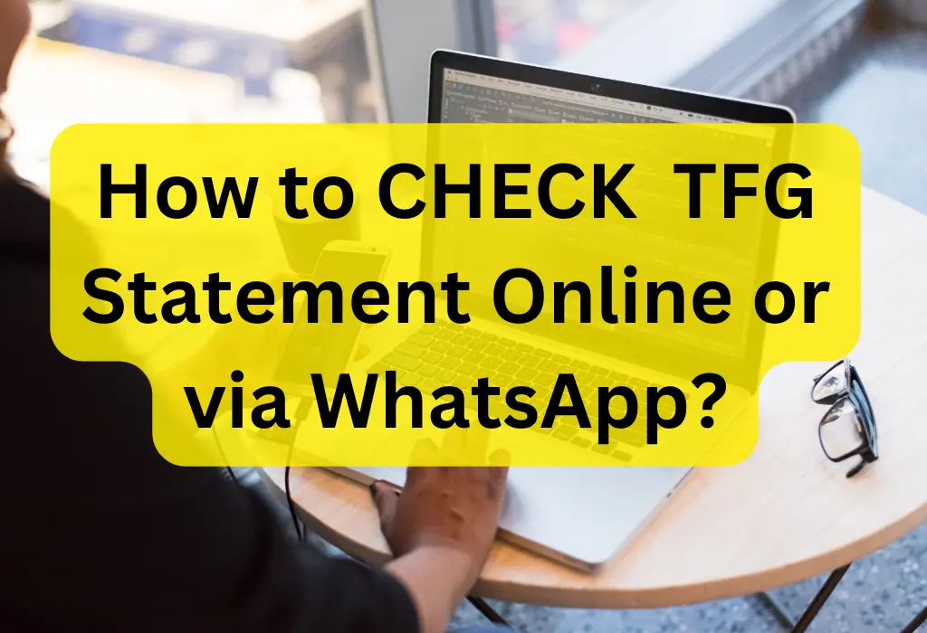 CHECK TFG statement Online or via Whatsapp